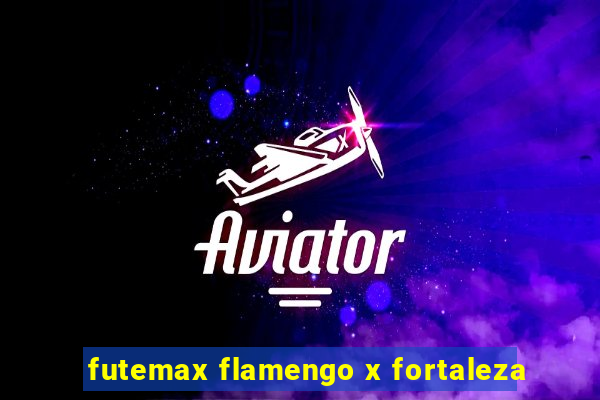 futemax flamengo x fortaleza